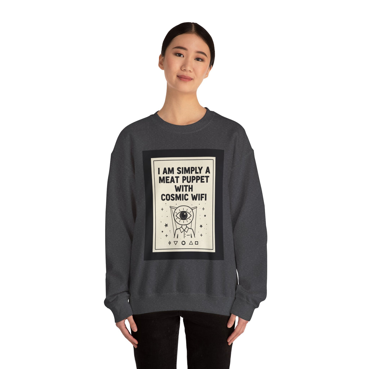 “I Am Simply a Meat Puppet with Cosmic WiFi” Unisex Crewneck Sweatshirt