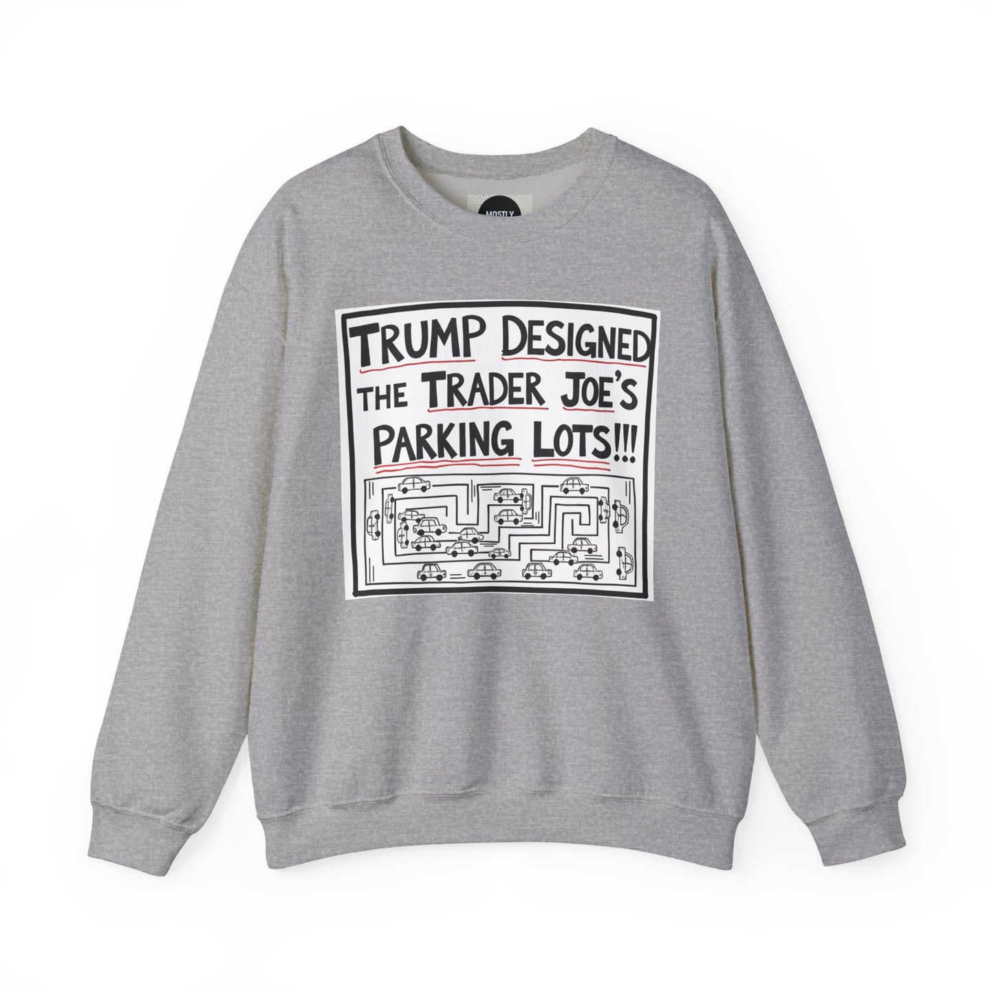 Trump Designed the Trader Joe's Parking Lots! - Trickle Down Tears Crewneck Sweatshirt