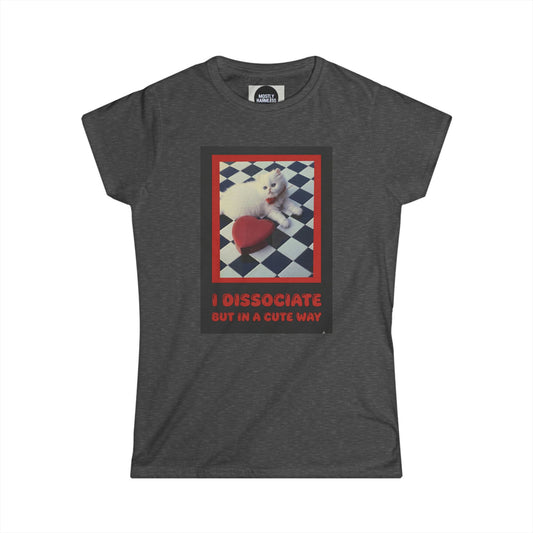 The Cute Reboot— “I Dissociate But In A Cute Way” Women's Tee
