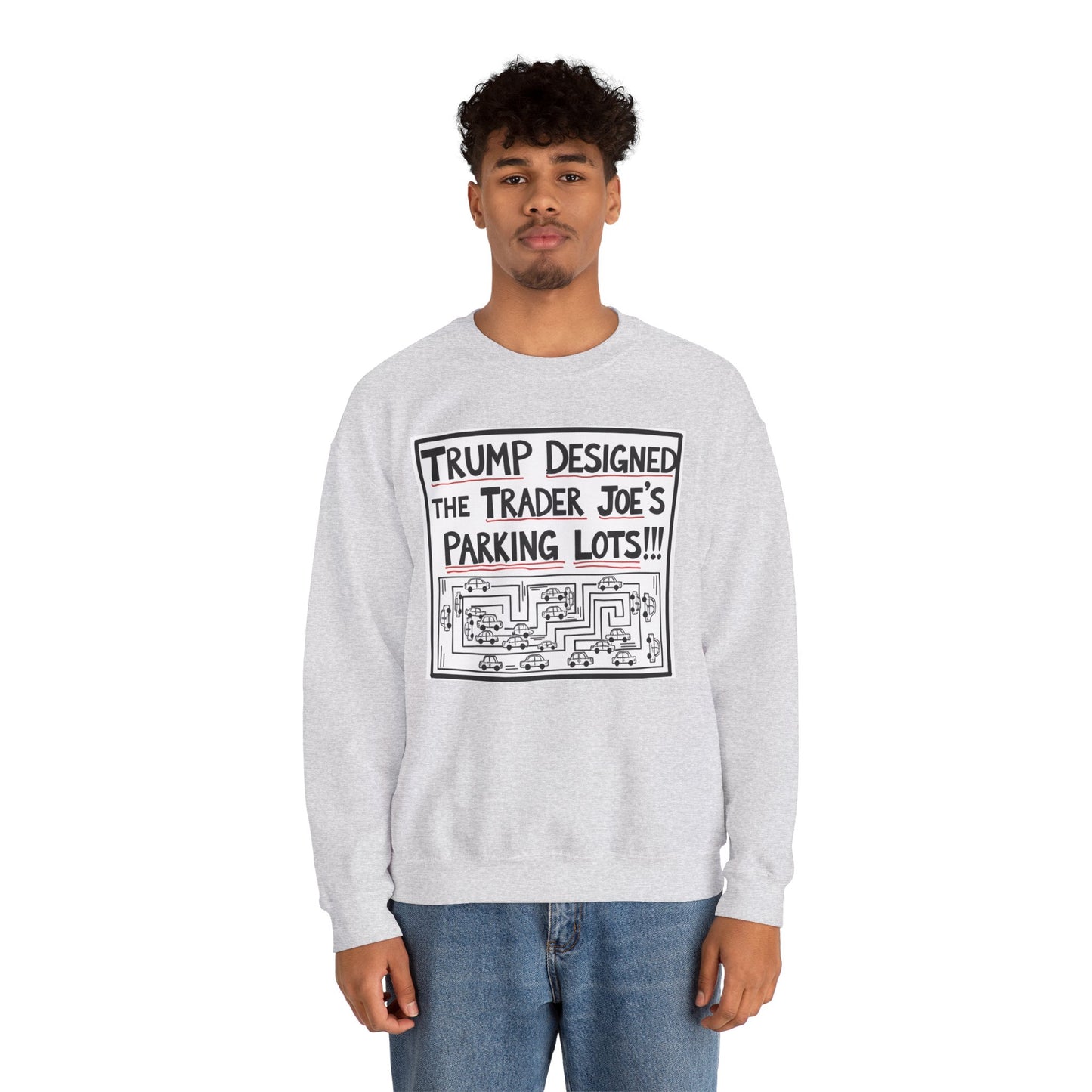 Trump Designed the Trader Joe's Parking Lots! - Trickle Down Tears Crewneck Sweatshirt