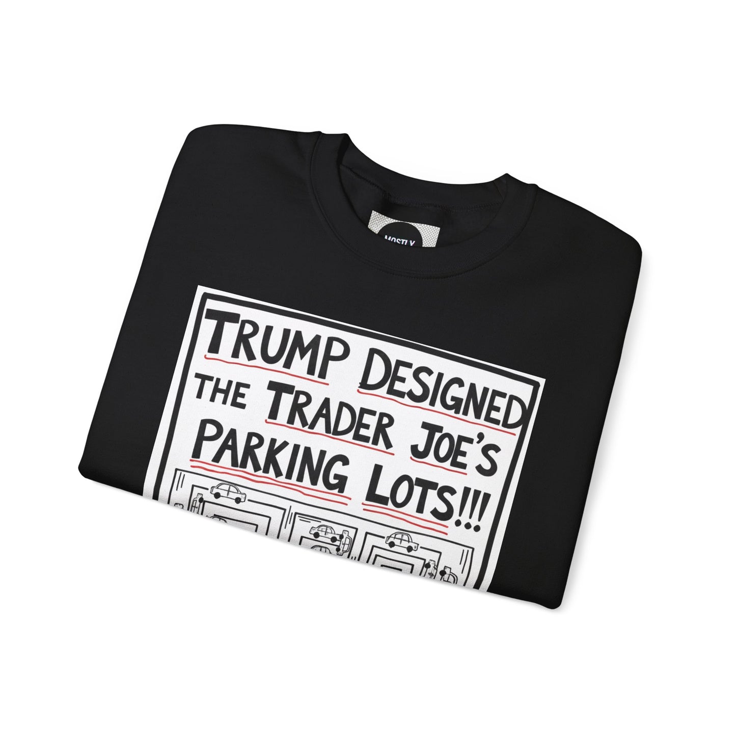 Trump Designed the Trader Joe's Parking Lots! - Trickle Down Tears Crewneck Sweatshirt