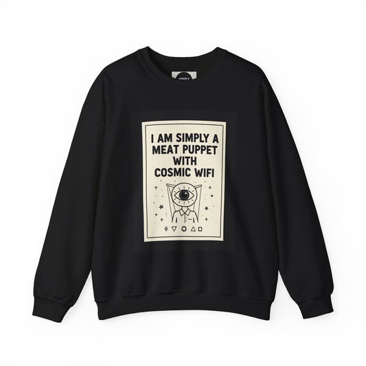 “I Am Simply a Meat Puppet with Cosmic WiFi” Crewneck Sweatshirt