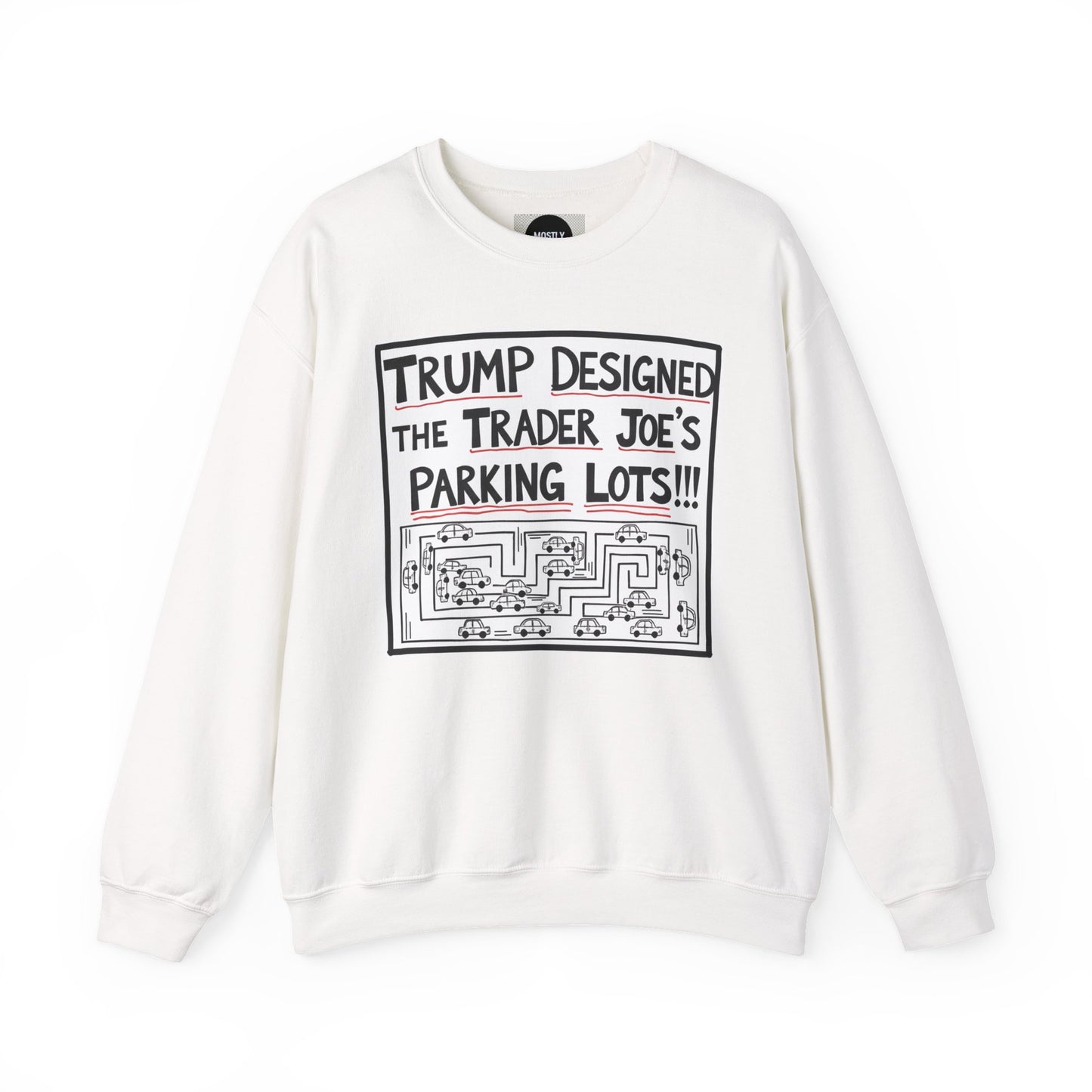 Trump Designed the Trader Joe's Parking Lots! - Trickle Down Tears Crewneck Sweatshirt