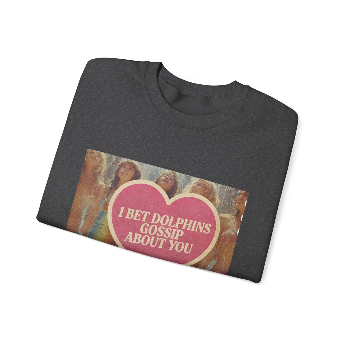 The Paranoia Pullover — 'I Bet Dolphins Gossip About You' Vintage Heart Crew Neck Sweatshirt