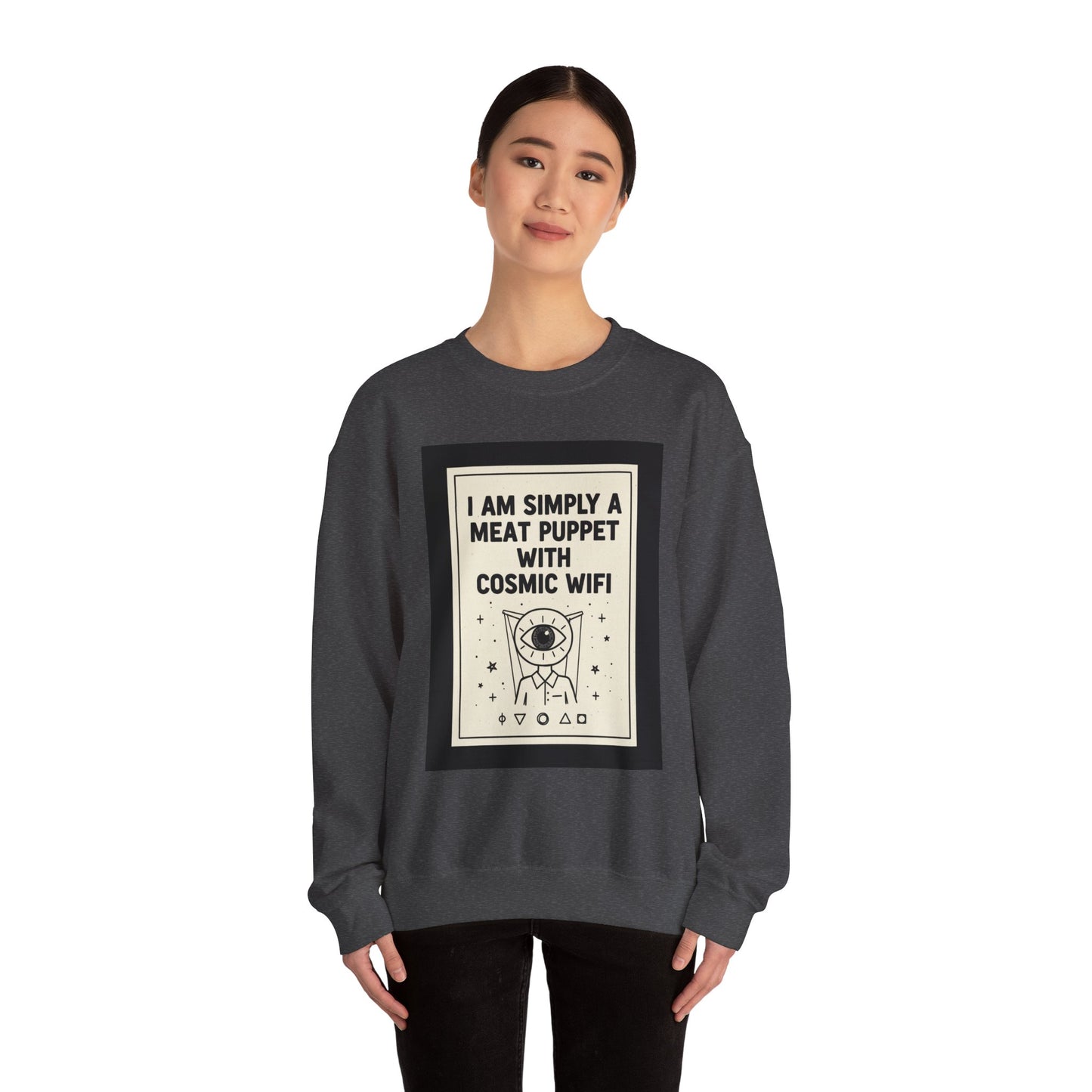 “I Am Simply a Meat Puppet with Cosmic WiFi” Crewneck Sweatshirt