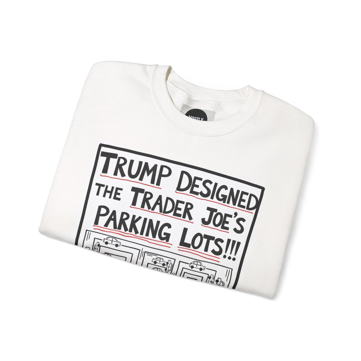 Trump Designed the Trader Joe's Parking Lots! - Trickle Down Tears Crewneck Sweatshirt