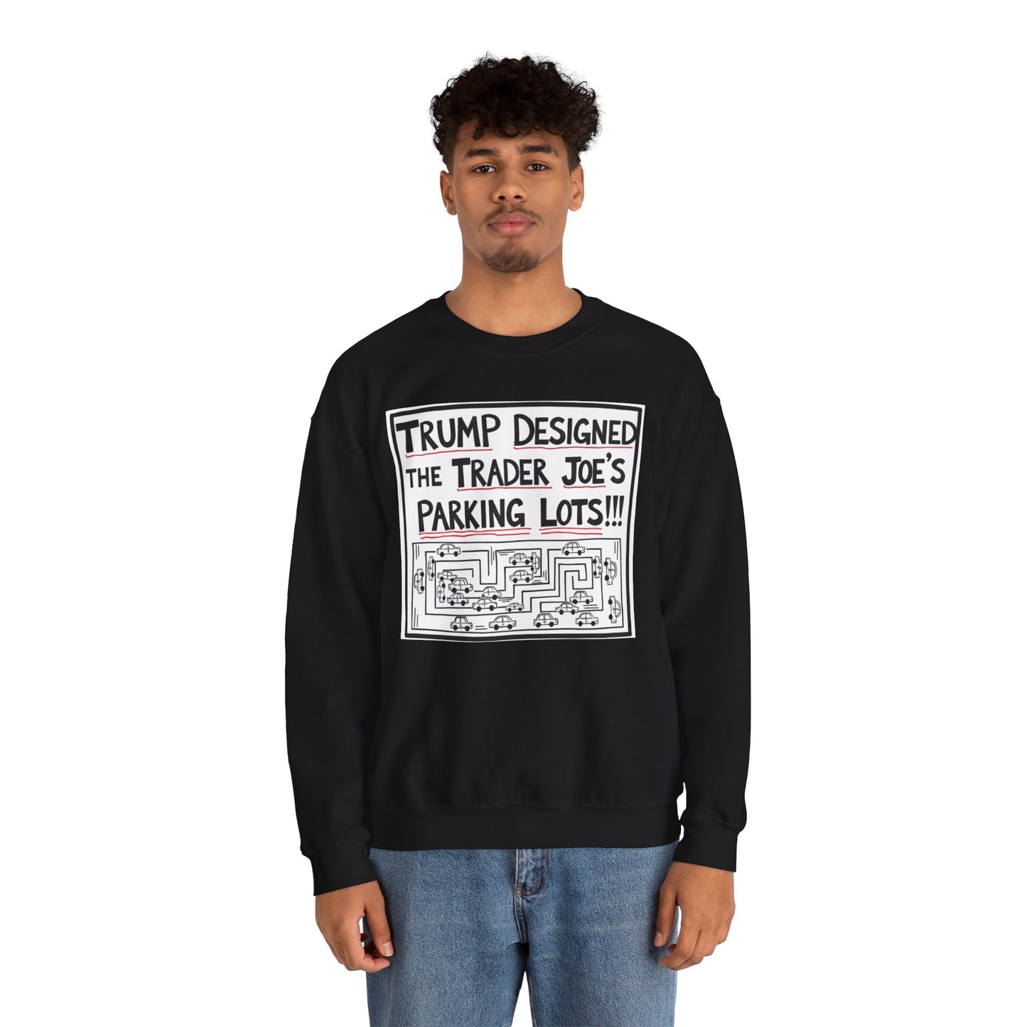 Trump Designed the Trader Joe's Parking Lots! - Trickle Down Tears Crewneck Sweatshirt