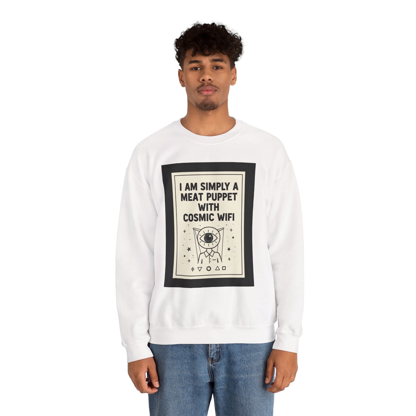 “I Am Simply a Meat Puppet with Cosmic WiFi” Crewneck Sweatshirt