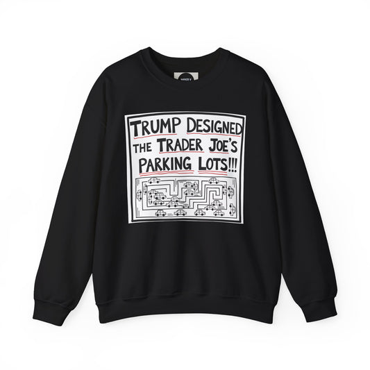 Trump Designed the Trader Joe's Parking Lots! - Trickle Down Tears Crewneck Sweatshirt