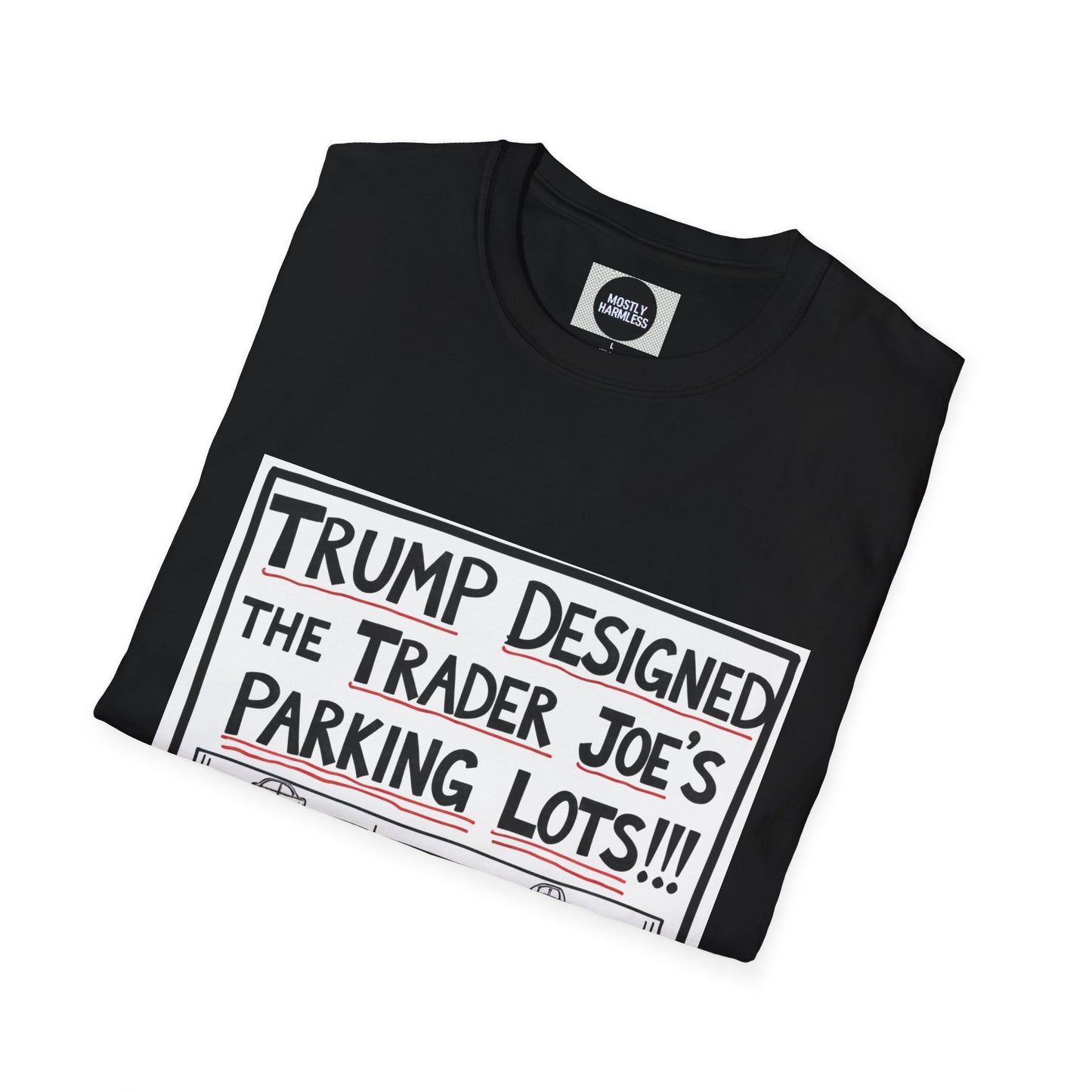 Trump Designed the Trader Joe's Parking Lots!!! Trickle Down Tears Graphic Unisex Tee