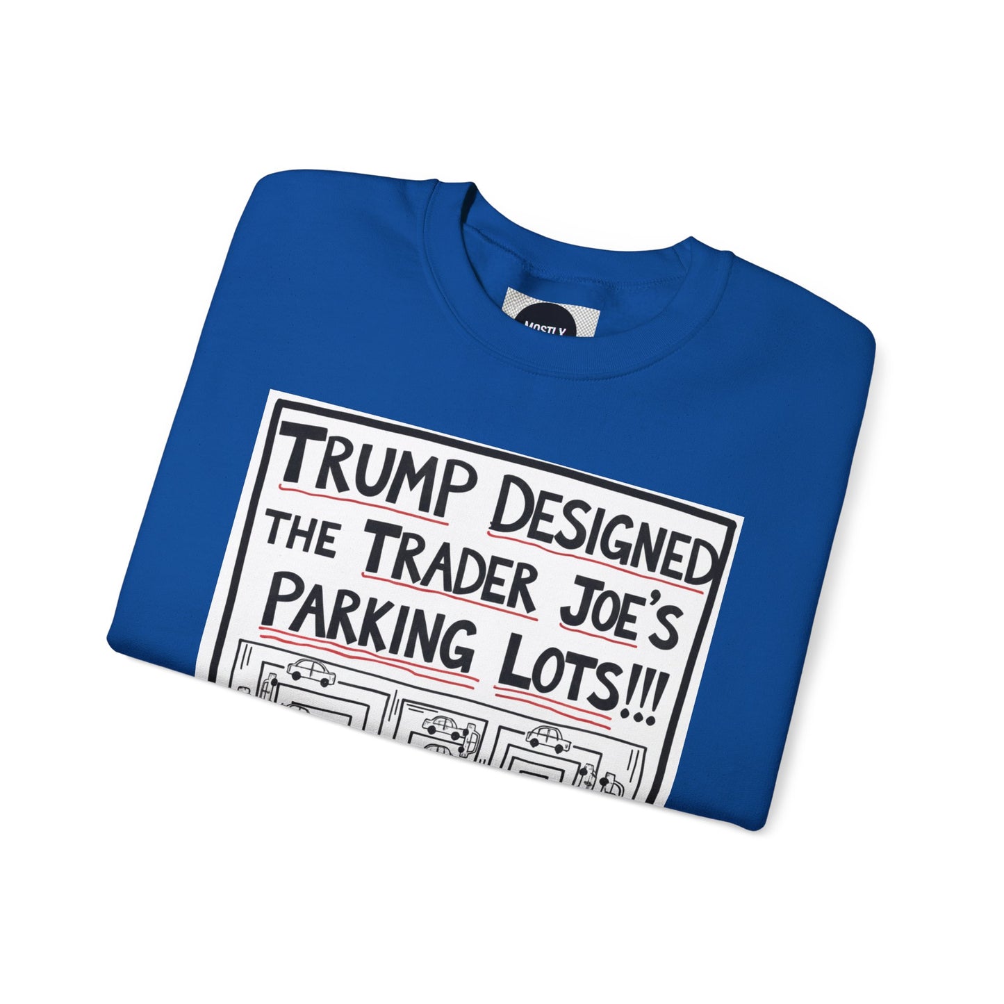 Trump Designed the Trader Joe's Parking Lots! - Trickle Down Tears Crewneck Sweatshirt