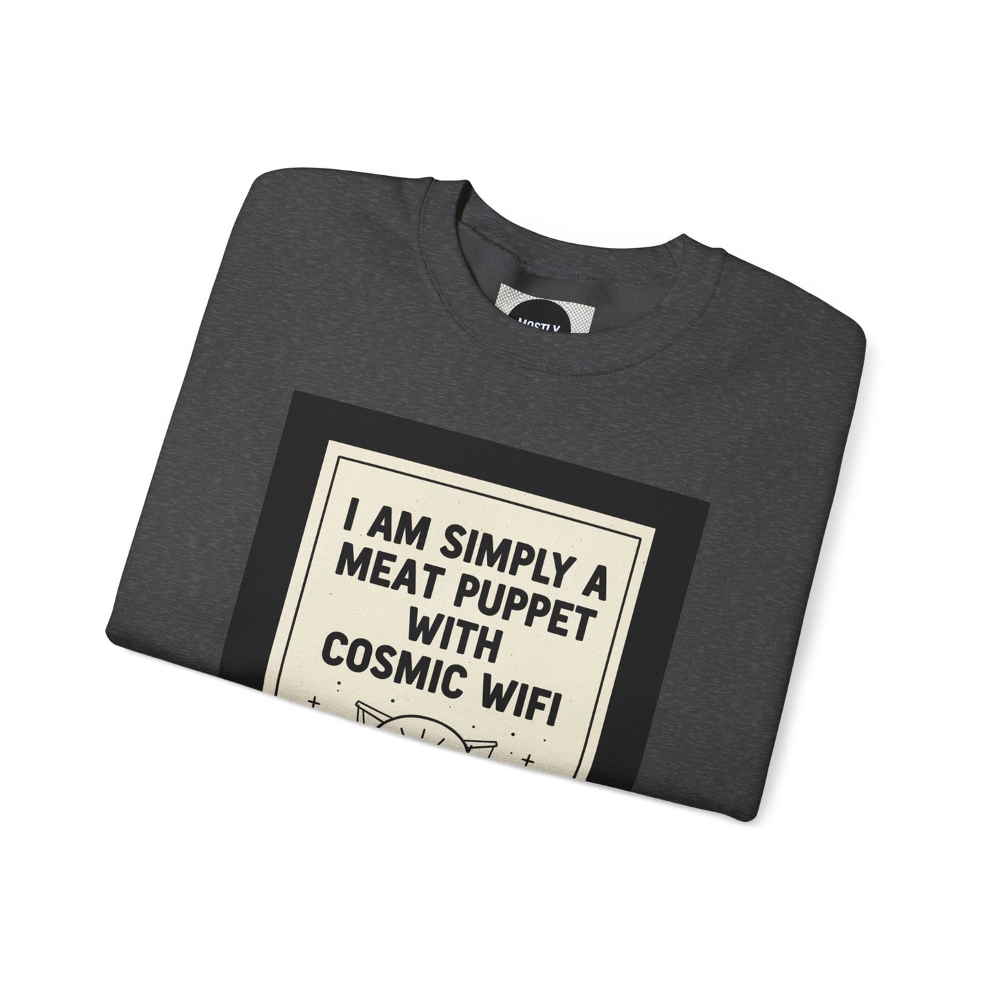 “I Am Simply a Meat Puppet with Cosmic WiFi” Crewneck Sweatshirt