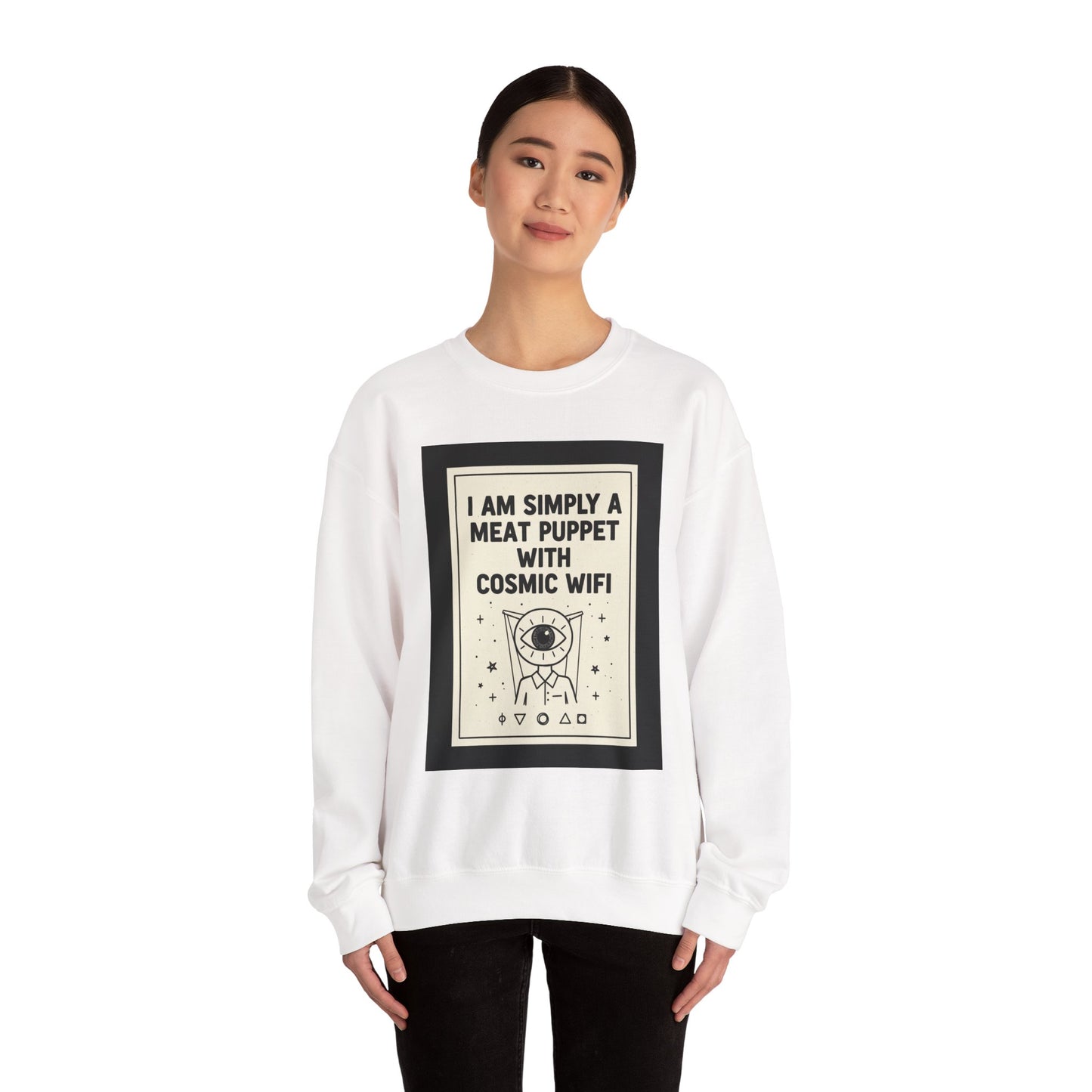 “I Am Simply a Meat Puppet with Cosmic WiFi” Crewneck Sweatshirt