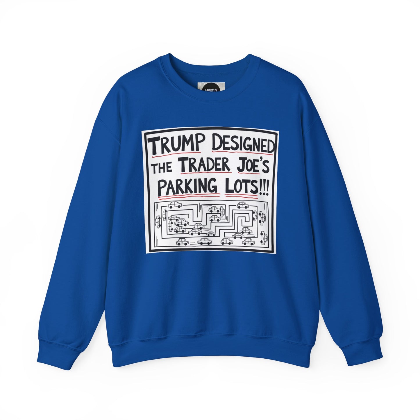 Trump Designed the Trader Joe's Parking Lots! - Trickle Down Tears Crewneck Sweatshirt