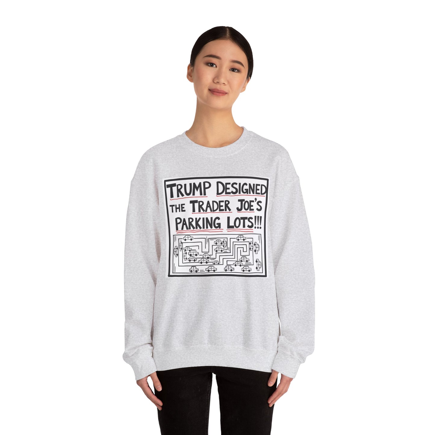 Trump Designed the Trader Joe's Parking Lots! - Trickle Down Tears Crewneck Sweatshirt