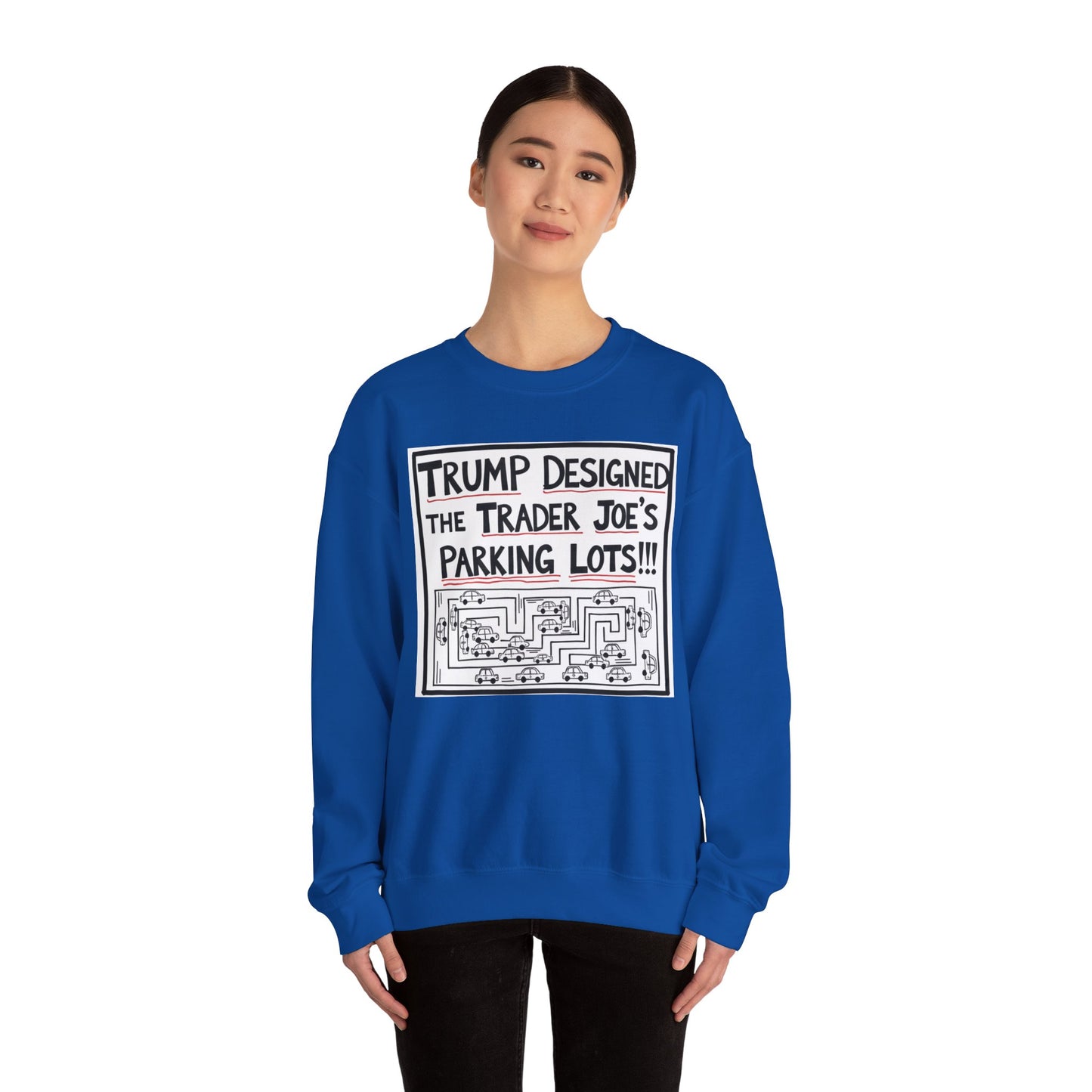 Trump Designed the Trader Joe's Parking Lots! - Trickle Down Tears Crewneck Sweatshirt