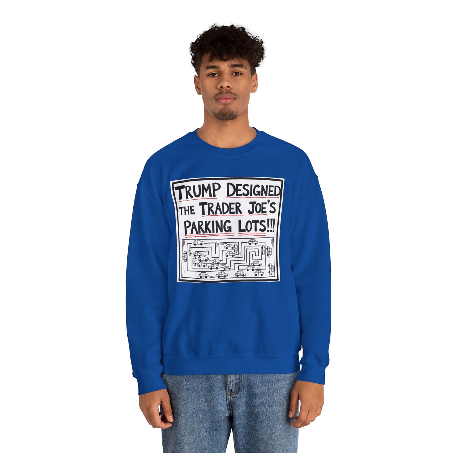 Trump Designed the Trader Joe's Parking Lots! - Trickle Down Tears Crewneck Sweatshirt