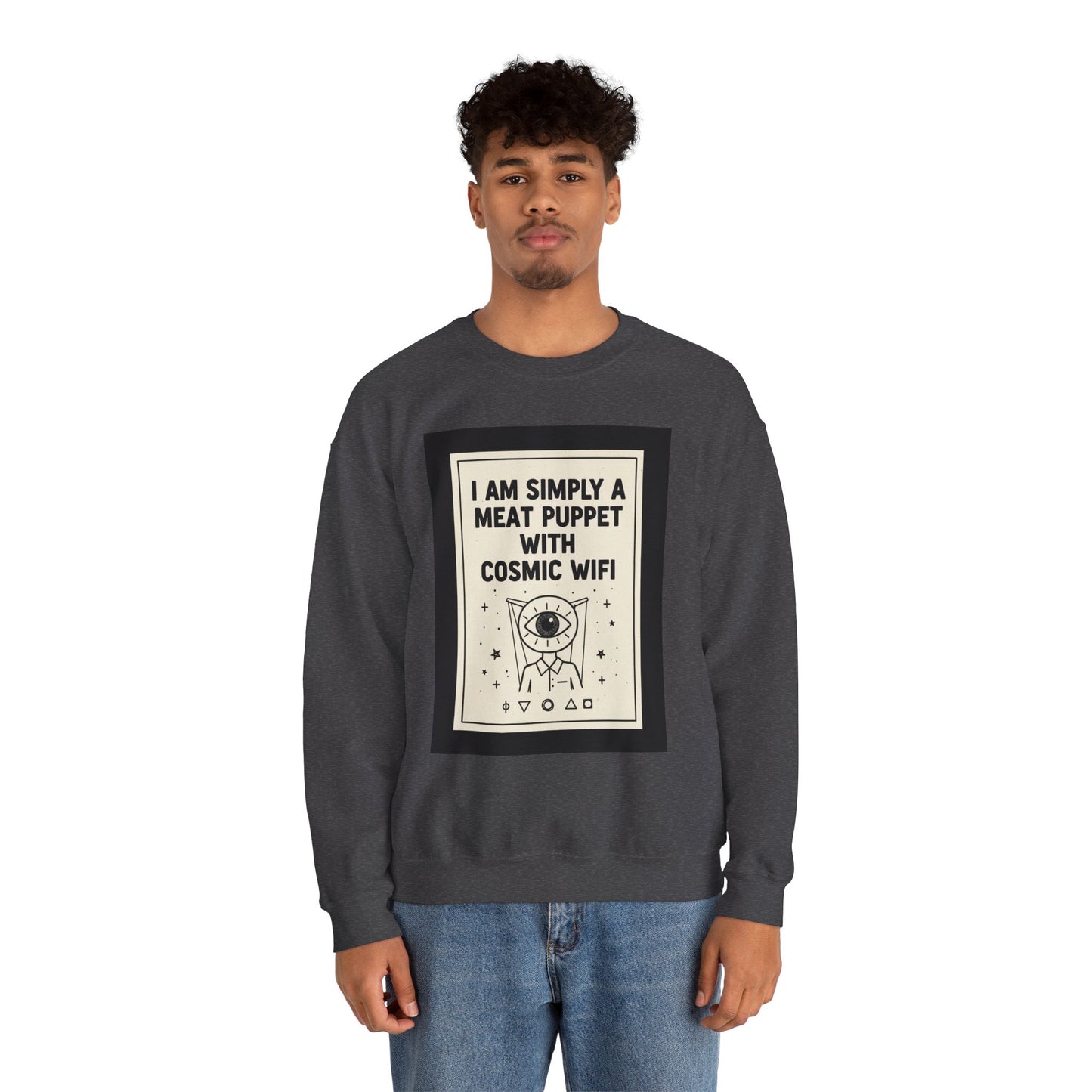 “I Am Simply a Meat Puppet with Cosmic WiFi” Crewneck Sweatshirt
