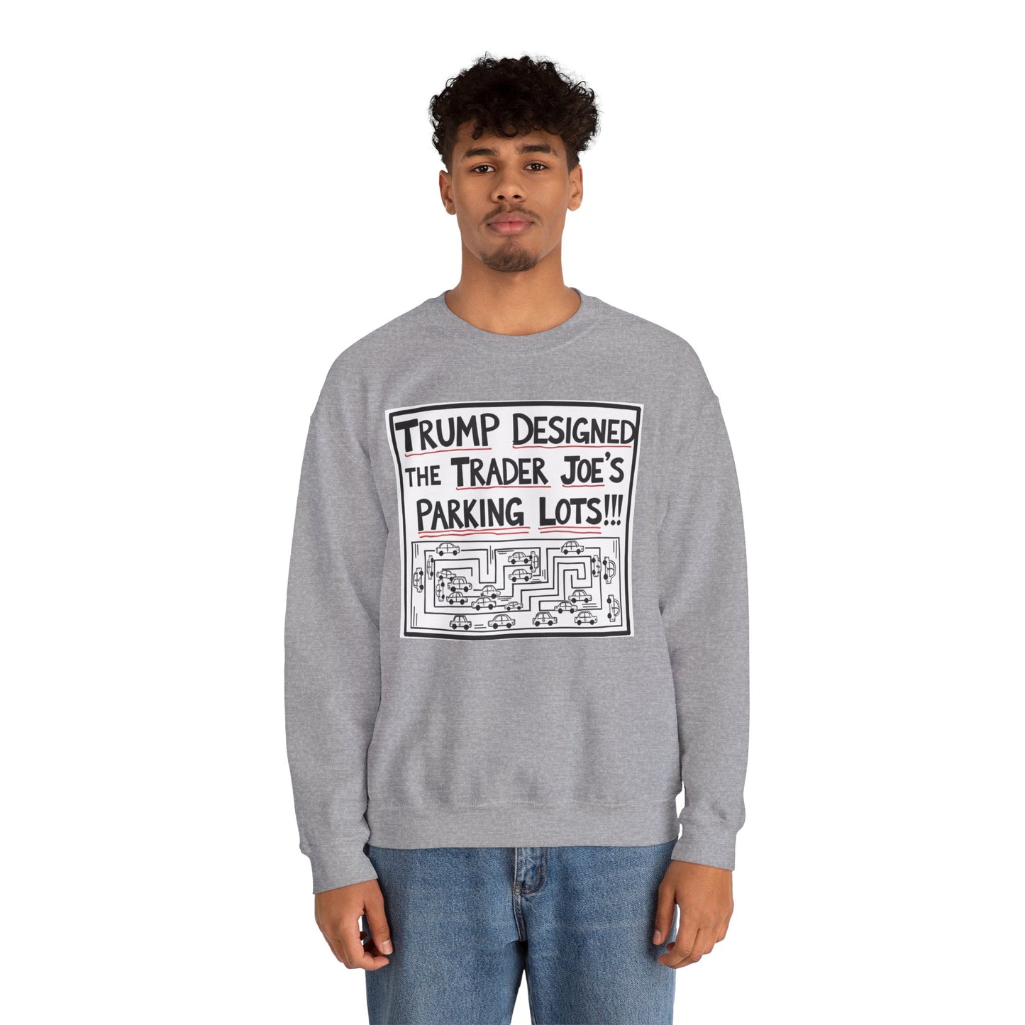 Trump Designed the Trader Joe's Parking Lots! - Trickle Down Tears Crewneck Sweatshirt